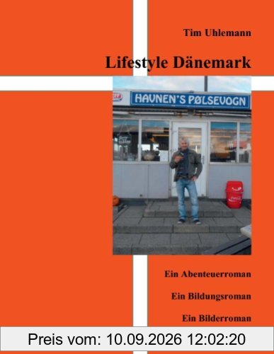 Lifestyle Dänemark: Ein Abenteuerroman, Ein Bildungsroman, Ein Bilderroman, Ein Liebesroman