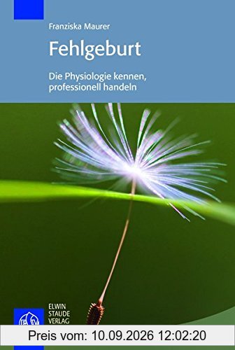 Fehlgeburt: Die Physiologie kennen, professionell handeln