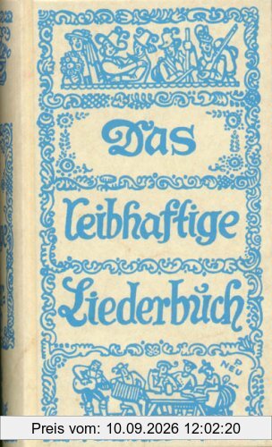 Das leibhaftige Liederbuch: Alpenländische Liedersammlung. Gesang. Liederbuch.