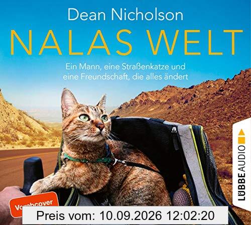 Nalas Welt: Ein Mann, eine Straßenkatze und eine Freundschaft, die alles ändert.: Ein Mann, eine Straenkatze und eine Freundschaft, die alles ndert.