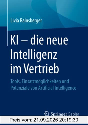 KI – die neue Intelligenz im Vertrieb: Tools, Einsatzmöglichkeiten und Potenziale von Artificial Intelligence