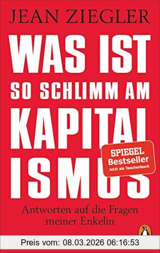 Jean Ziegler Was Ist So Schlimm Am Kapitalismus?, Antworten Auf Die Fragen Meiner Enkelin