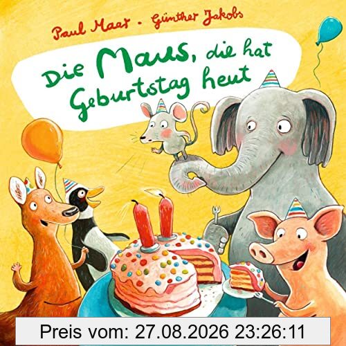 Die Maus, die hat Geburtstag heut: Bilderbuch