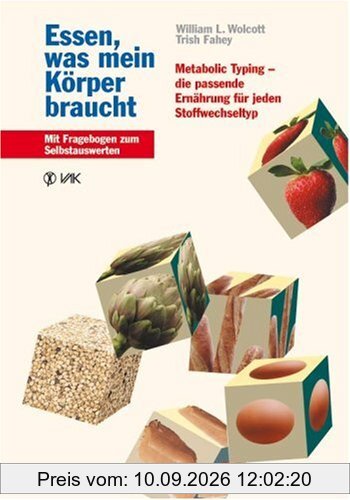 Essen, was mein Körper braucht: Metabolic Typing - die passende Ernährung für jeden Stoffwechseltyp