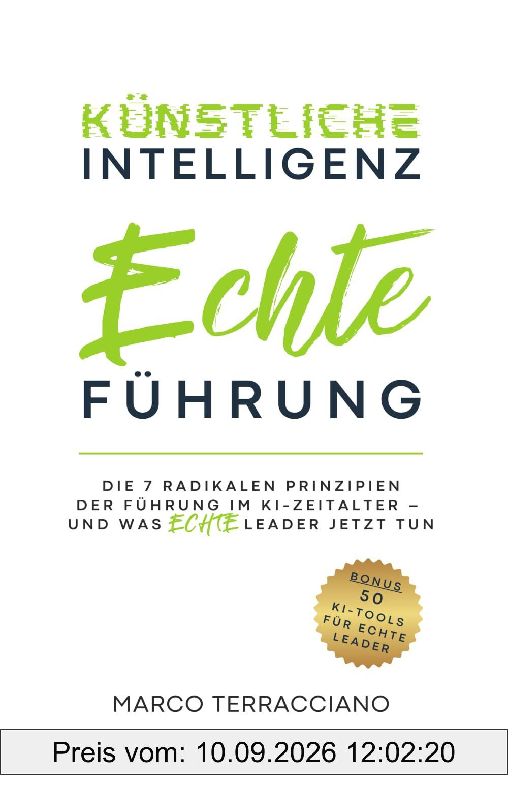 Künstliche Intelligenz & Echte Führung: Die 7 radikalen Prinzipien der Führung im KI-Zeitalter – und was echte Leader jetzt tun
