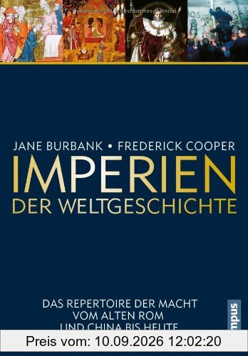 Imperien der Weltgeschichte: Das Repertoire der Macht vom alten Rom und China bis heute