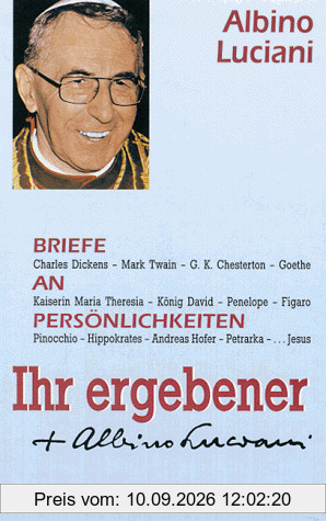 Ihr ergebener Albino Luciani. Briefe an Persönlichkeiten von Johannes Paul I.