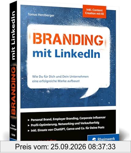 Branding mit LinkedIn: Wie Du für Dich und Dein Unternehmen eine erfolgreiche Marke aufbaust. Inkl. Social Selling, Social Recruiting und …