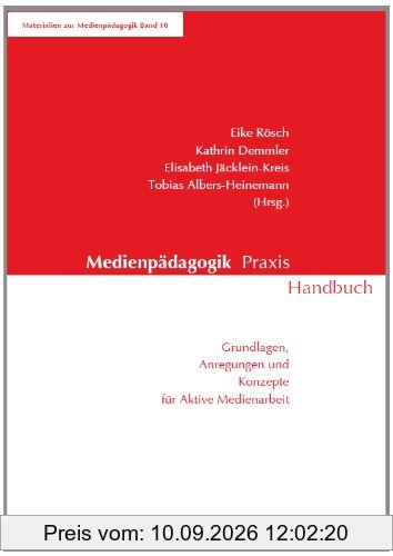 Medienpädagogik Praxis Handbuch: Grundlagen, Anregungen und Konzepte für aktive Medienarbeit