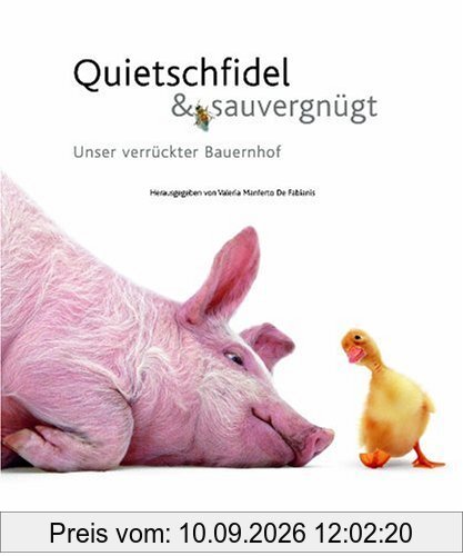 Quietschfidel & Sauvergnügt: Unser verrrückter Bauernhof (Natur, Tiere)