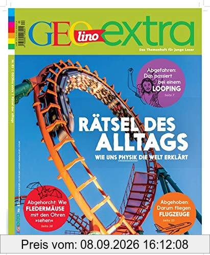 GEOlino Extra / GEOlino extra 83/2020 - Rätsel des Alltags - wie uns Physik die Welt erklärt: Das Themenheft für junge Leser