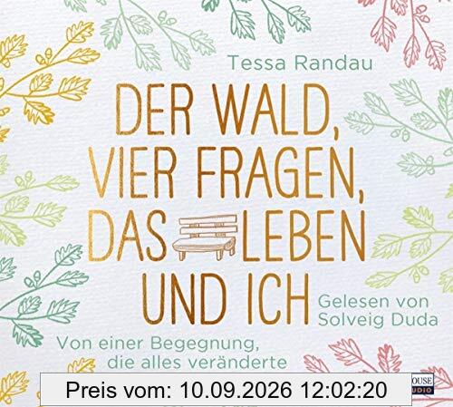 Der Wald, vier Fragen, das Leben und ich: Von einer Begegnung, die alles veränderte