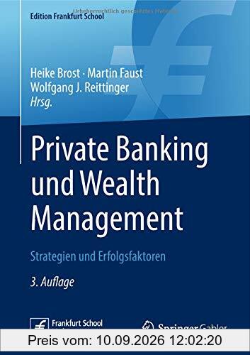 Private Banking und Wealth Management: Strategien und Erfolgsfaktoren (Edition Frankfurt School)
