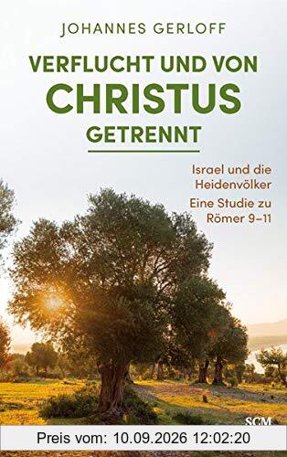 Verflucht und von Christus getrennt: Israel und die Heidenvölker – Eine Studie zu Römer 9–11