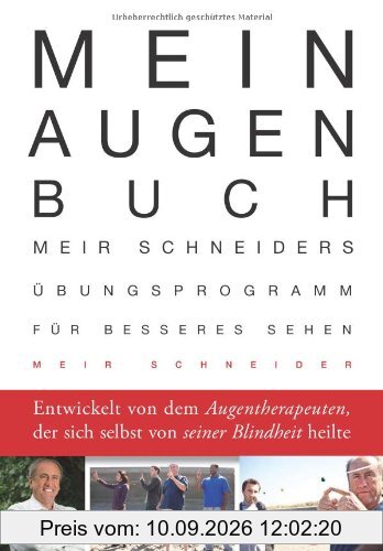 Mein Augen-Buch: Meir Schneiders Übungsprogramm für besseres Sehen Entwickelt von dem Augentherapeuten, der sich selbst von seiner Blindheit heilte