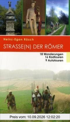 Strasse(n) der Römer: 18 Wanderungen, 16 Radtouren, 9 Autotouren