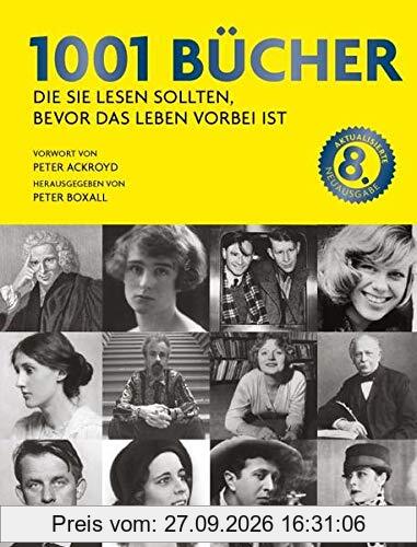 1001 Bücher: die Sie lesen sollten, bevor das Leben vorbei ist. Ausgewählt und vorgestellt von 157 internationalen Rezensenten.