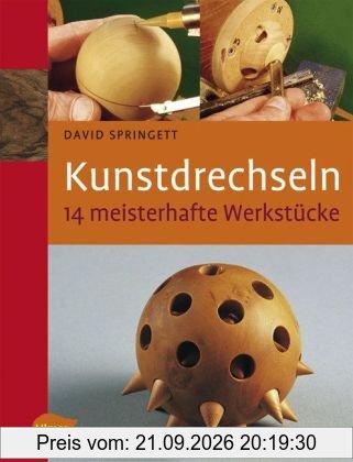 Kunstdrechseln - 14 meisterhafte Werkstücke