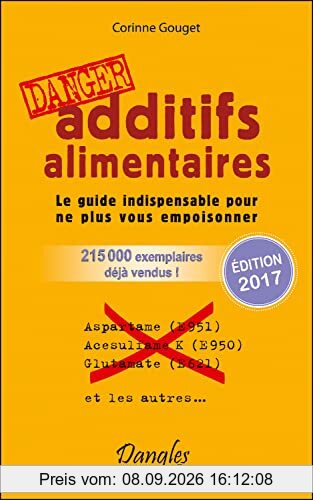 Additifs alimentaires, danger : le guide indispensable pour ne plus vous empoisonner