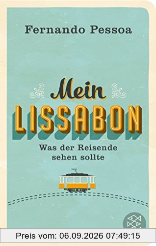 Mein Lissabon: Was der Reisende sehen sollte