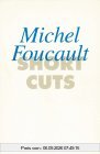 Short Cuts. 3. Michel Foucault