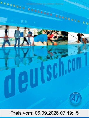 deutsch.com 1: Deutsch als Fremdsprache / Kursbuch