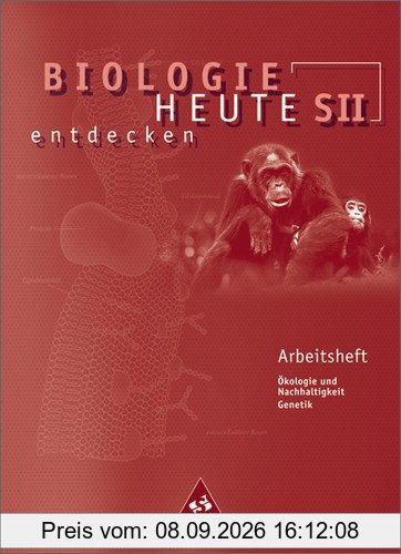 Biologie heute entdecken - Ausgabe 2004 für die Sekundarstufe II: Biologie heute entdecken SII - Arbeitshefte: Arbeitsheft 2: Sekundarstufe 2