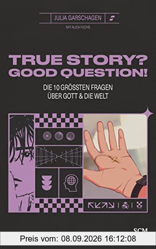 True Story? Good Question!: Die 10 größten Fragen über Gott und die Welt