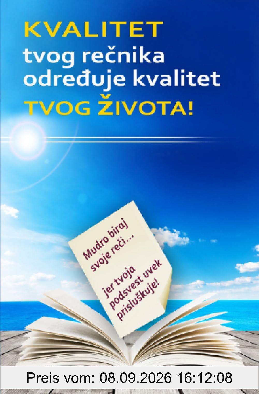 Kvalitet tvog rečnika određuje kvalitet tvog života!: Mudro biraj svoje reči... jer tvoja podsvest uvek prisluškuje!: Mudro biraj svoje reči... jer tvoja podsvest uvek prisluškuje!