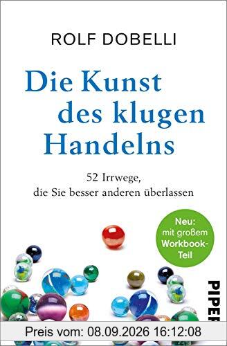 Die Kunst des klugen Handelns: 52 Irrwege, die Sie besser anderen überlassen