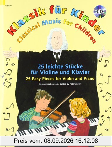 Klassik für Kinder: 25 leichte Stücke. Violine und Klavier. Ausgabe mit CD.