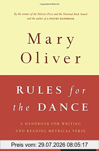 Mary Oliver Rules For The Dance, A Handbook For Writing And Reading Metrical Verse