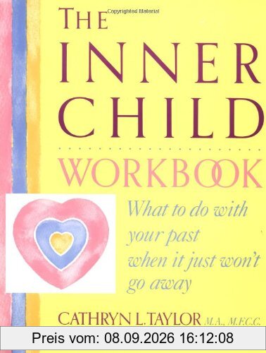The Inner Child Workbook: What to Do with Your Past When It Just Won't Go Away (Inner Workbooks S)