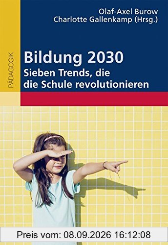 Bildung 2030 - Sieben Trends, die die Schule revolutionieren