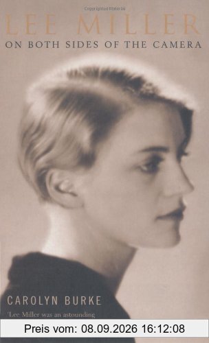 Lee Miller: On Both Sides of the Camera (Bloomsbury Lives of Women)