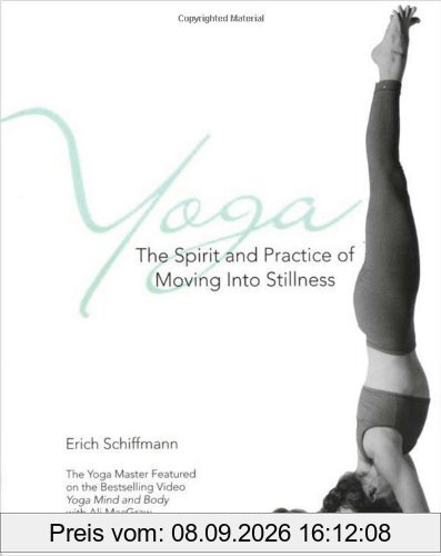 Yoga The Spirit And Practice Of Moving Into Stillness