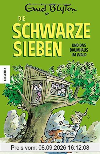 Die Schwarze Sieben und das Baumhaus im Wald: Das dritte Abenteuer der Schwarzen Sieben (Band 3)