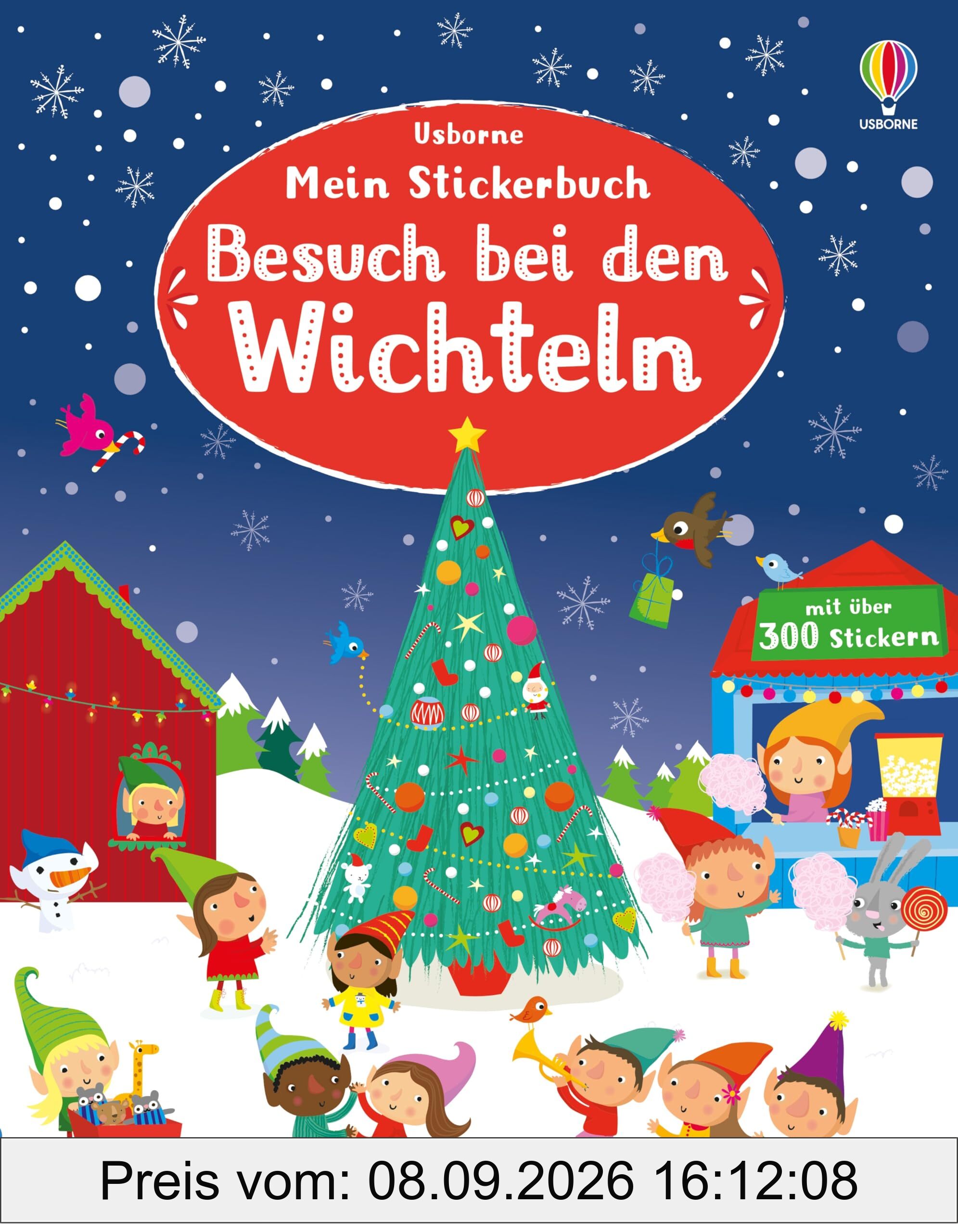 Mein Stickerbuch: Besuch bei den Wichteln: Stickerheft mit über 300 Stickern – Weihnachtsvorbereitungen am Nordpol im Wichteldorf: Geschenke ... für Kinder ab 5 Jahren (Meine Stickerbücher)