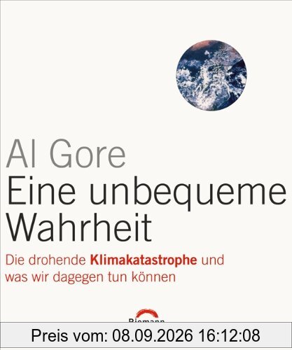Eine unbequeme Wahrheit: Die drohende Klimakatastrophe und was wir dagegen tun können