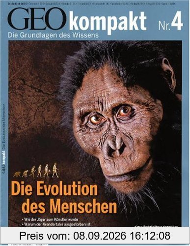 GEO Kompakt 4/2005: Die Evolution des Menschen. Wie der Jäger zum Künstler wurden. Warum der Neandertaler ausgestorben ist. Auf welche Weise Homo sapiens die Welt eroberten