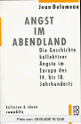 Angst im Abendland. Die Geschichte kollektiver Ängste im Europa des 14. bis 18. Jahrhunderts
