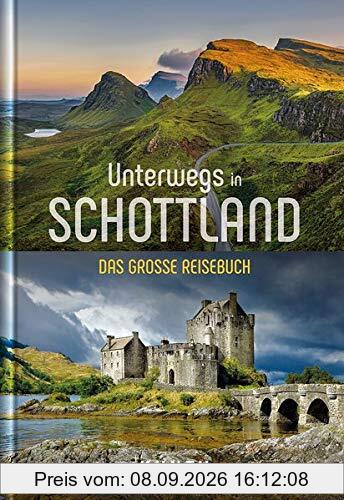 Unterwegs in Schottland: Das große Reisebuch (KUNTH Unterwegs in ...: Das grosse Reisebuch)