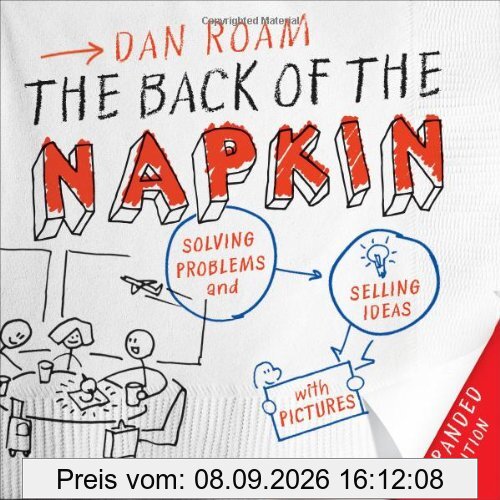 The Back of the Napkin (Expanded Edition): Solving Problems and Selling Ideas with Pictures