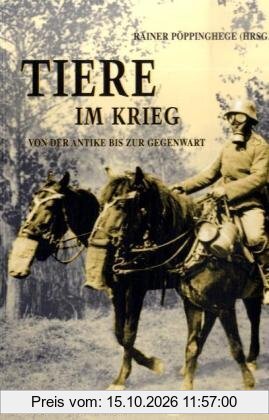 Tiere im Krieg: Von der Antike bis zur Gegenwart