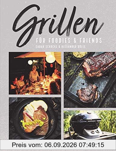 Grillen für Foodies & Friends