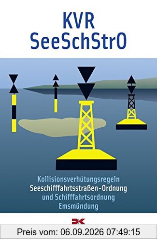 KVR. SeeSchStrO: Kollisionsverhütungsregeln, Seeschifffahrtsstraßen-Ordnung und Schifffahrtsordnung Emsmündung