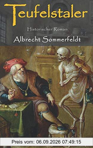 Teufelstaler: Historischer Roman