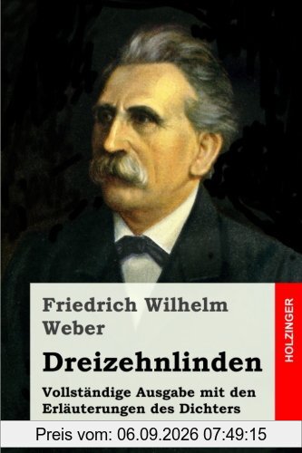 Dreizehnlinden: Vollständige Ausgabe mit den Erläuterungen des Dichters