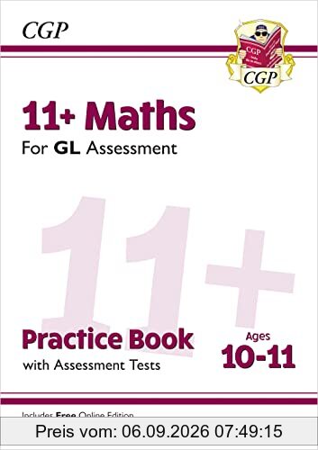 11+ GL Maths Practice Book & Assessment Tests - Ages 10-11 (with Online Edition) (CGP GL 11+ Ages 10-11)