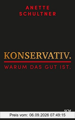 Konservativ. Warum das gut ist.